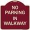 Signmission Designer Series No Parking in Walkway, Burgundy Heavy-Gauge Aluminum Sign, 18" x 18", BU-1818-23714 A-DES-BU-1818-23714 - alternate 1